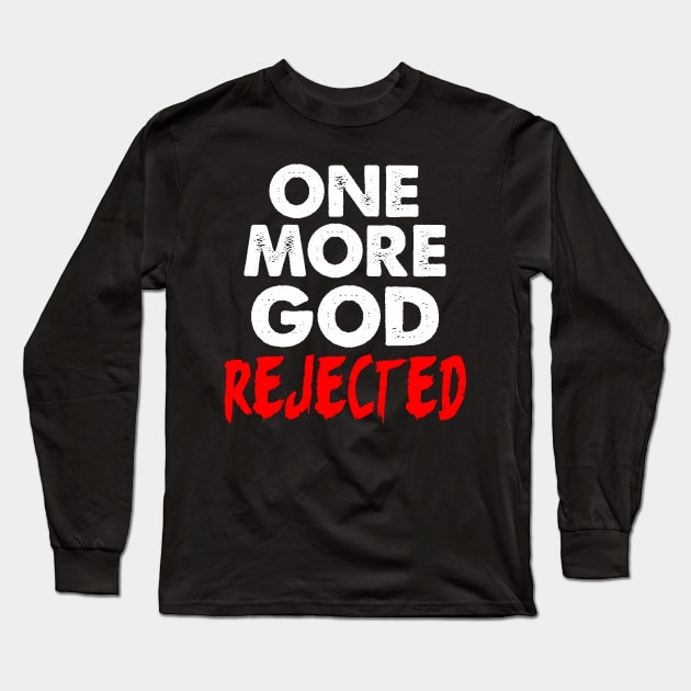 One More God Rejected Long Sleeve T-Shirt by Asiadesign